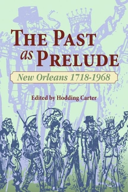 Past as Prelude, The: New Orleans 1718-1968