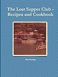 The Lost Supper Club Recipes and Cookbook