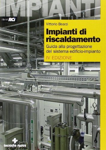 Impianti di riscaldamento. Guida alla progettazione del sistema edificio-impianto