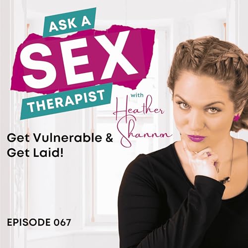 067: Get Vulnerable & Get Laid! Podcast Por  arte de portada