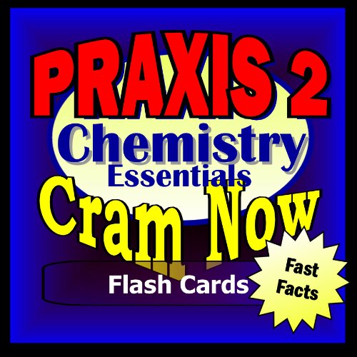 PRAXIS II Prep Test CHEMISTRY Flash Cards--CRAM NOW!--PRAXIS Exam Review Book & Study Guide (Cram Now! PRAXIS II Study Guide 5)