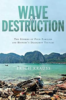 Wave of Destruction: The Stories of Four Families and History's Deadliest Tsunami