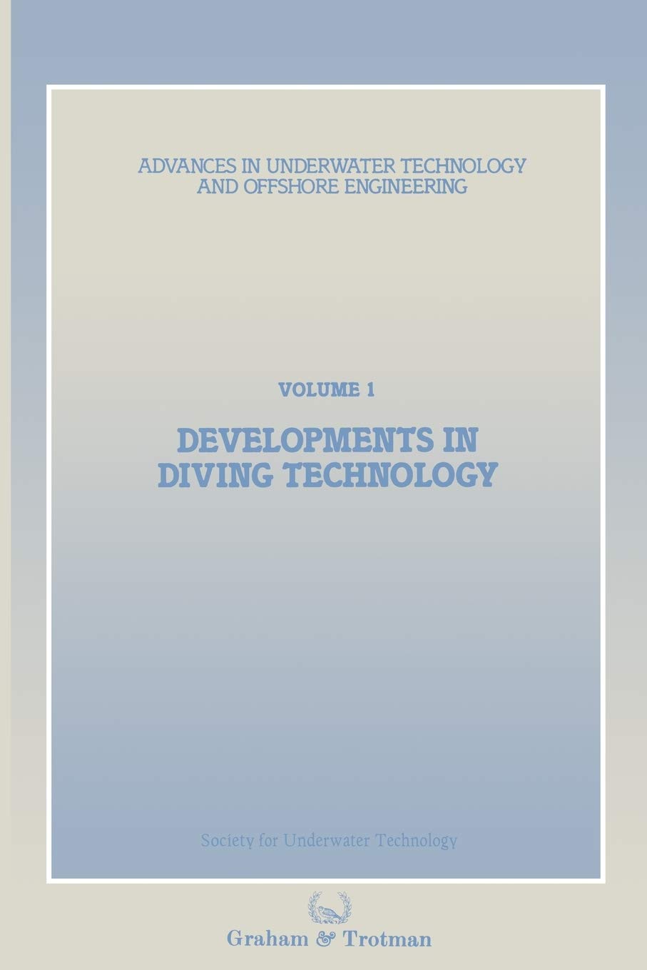 Developments in Diving Technology: Proceedings of an international conference, (Divetech '84) organized by the Society for Underwater Technology, and held in London, UK, 14-15 November 1984