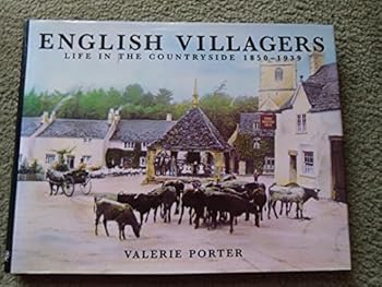 Hardcover English Villagers: Life in the Countryside 1850-1939 Book