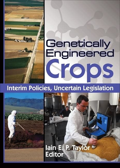 Genetically Engineered Crops: Interim Policies, Uncertain Legislation