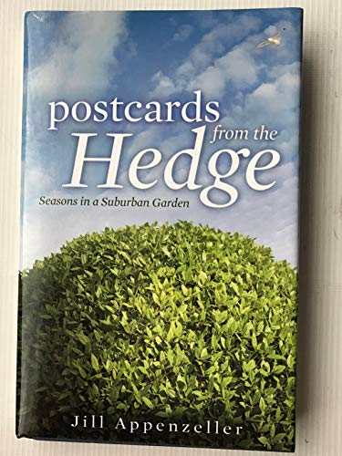 Postcards From the Hedge: Seasons in a Suburban Garden