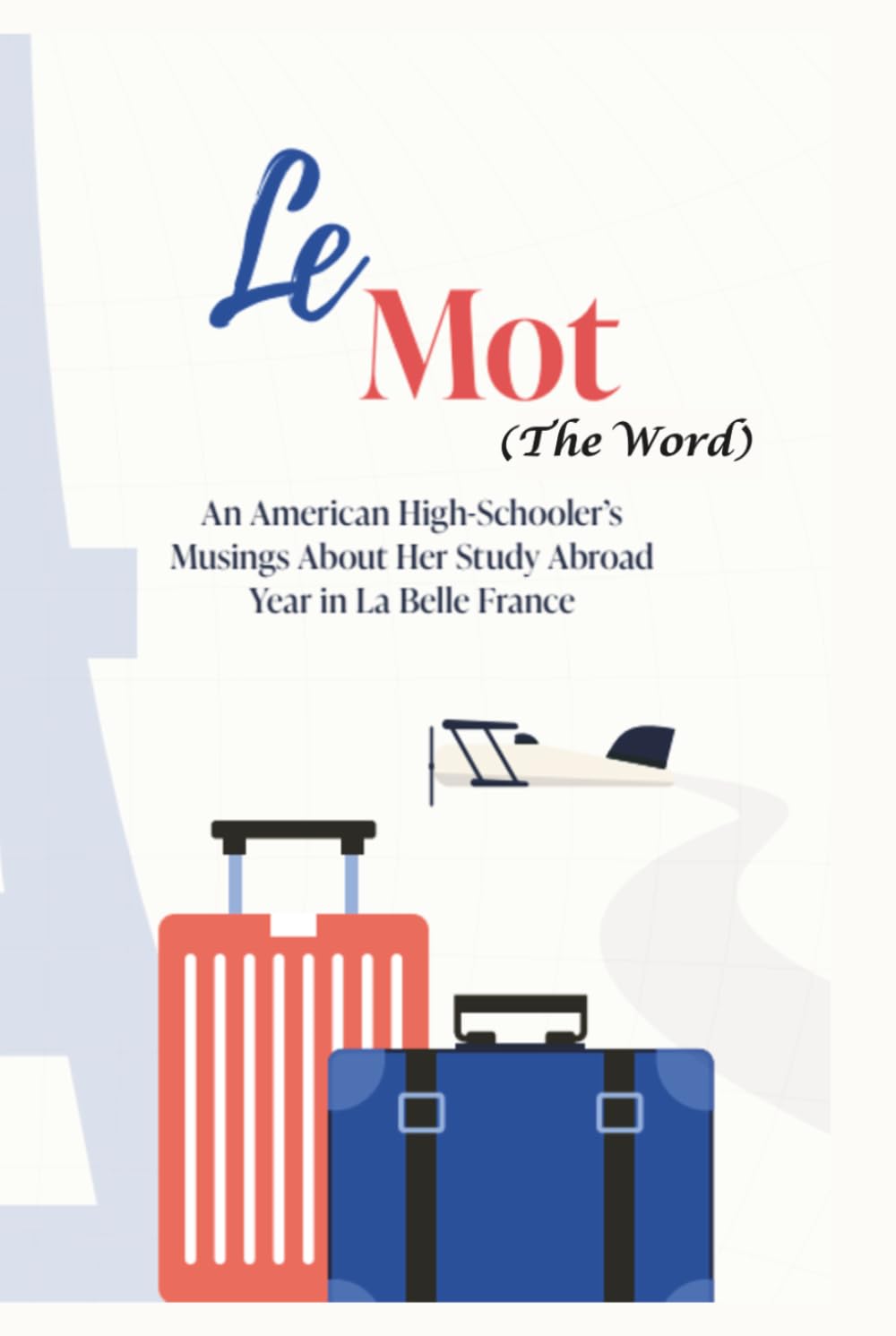 Le Mot (The Word): Letters, Lessons, and Laugh‑Out‑Loud Moments from a High School Year Abroad