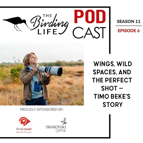 Page de couverture de TBL Podcast Season 11 Episode 6 - Wings, Wild Spaces, and the Perfect Shot – Timo Beke’s Story