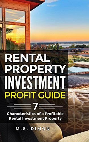 Rental Property Investment Profit Guide: 7 Characteristics of a Profitable Rental Investment Property: Create Passive Income and Generate Wealth With The Rental Property Investment Profit Guide (1)