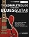 The Complete Guide to Playing Blues Guitar Book Three - Beyond Pentatonics: Go beyond pentatonic scales for blues guitar (Play Blues Guitar)