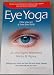 Eye Yoga - How You See is How You Think