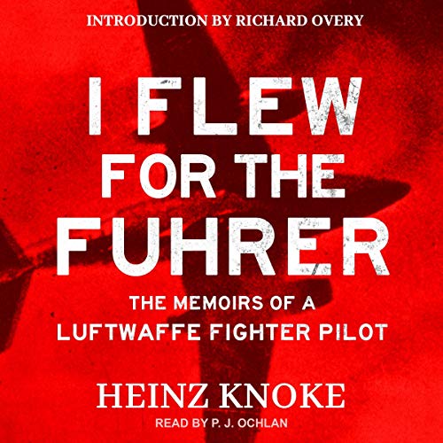 I Flew for the F&amp;uuml;hrer by Heinz Knoke, Richard Overy - introduction episode artwork