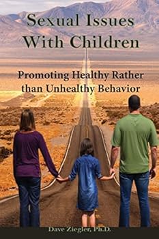 Paperback Sexual Issues with Children: Promoting Healthy Behavior Rather than Unhealthy Behavior Book