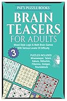 Brainteasers For Adults 3: Mixed Style Logic & Math Brain Games With Various Levels Of Difficulty: Includes: Roundabouts, Gokigen, Fillomino, Slitherlink, Kakuro, Tatami and Minesweeper Puzzles 1982903821 Book Cover
