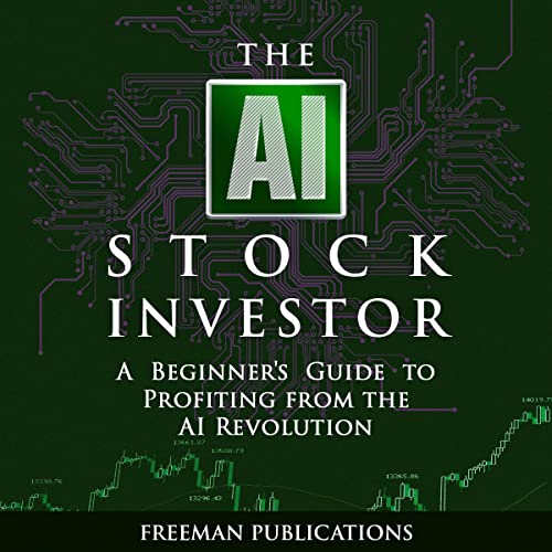 The AI Stock Investor: A Beginner’s Guide to Profiting from the A...