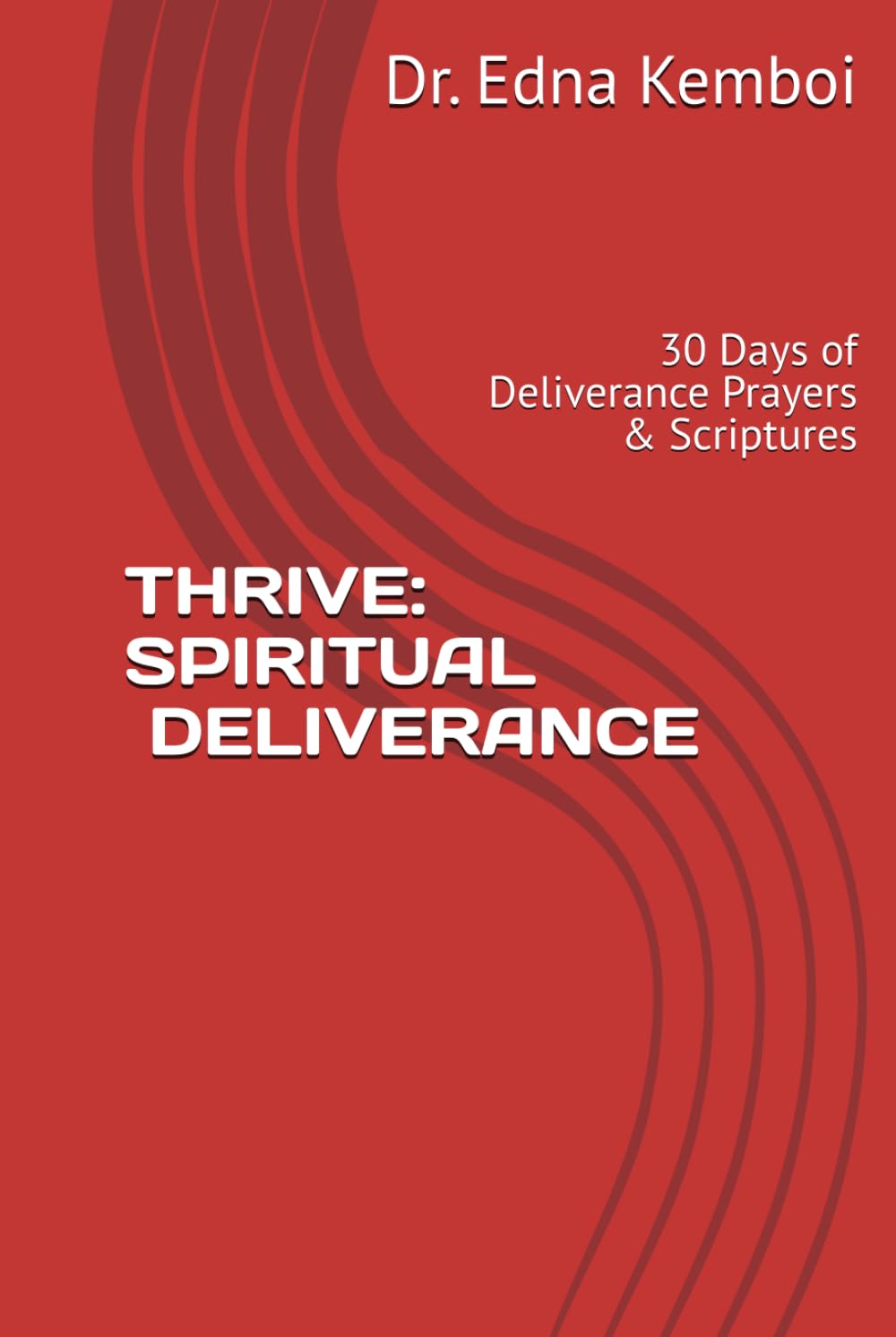 THRIVE: SPRITUAL DELIVERANCE: 30 Days of Deliverance Prayers & Scriptures (THRIVE IN LIFE)