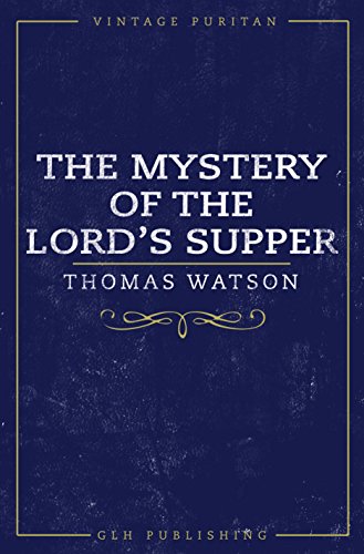 The Mystery Of The Lord's Supper (Vintage Puritan)