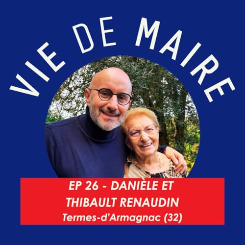 #26 - Dani&egrave;le et Thibault Renaudin - Un village familial - Termes d'Armagnac (32)