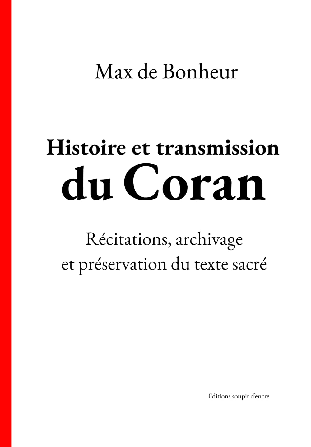 Histoire et transmission du Coran: Récitations, archivage et préservation du texte sacré