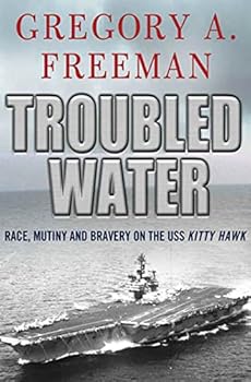 Hardcover Troubled Water: Race, Mutiny, and Bravery on the USS Kitty Hawk Book