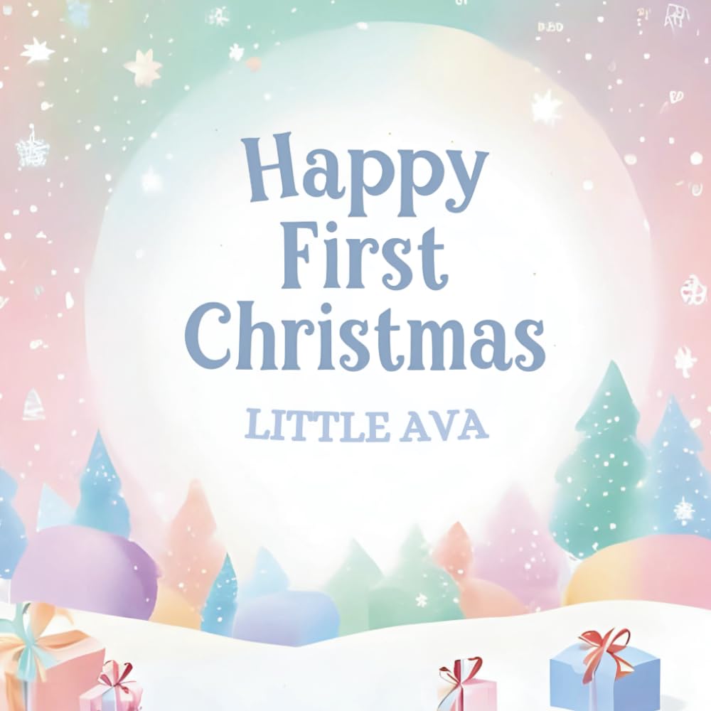 Happy First Christmas, Little Ava (the perfect custom Christmas book for little baby Ava on their first Christmas)