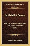  De Madrid A Panama: Vigo, Tuy, Tenerife, Puerto Rico, Cuba, Colon Y Panama (1886)