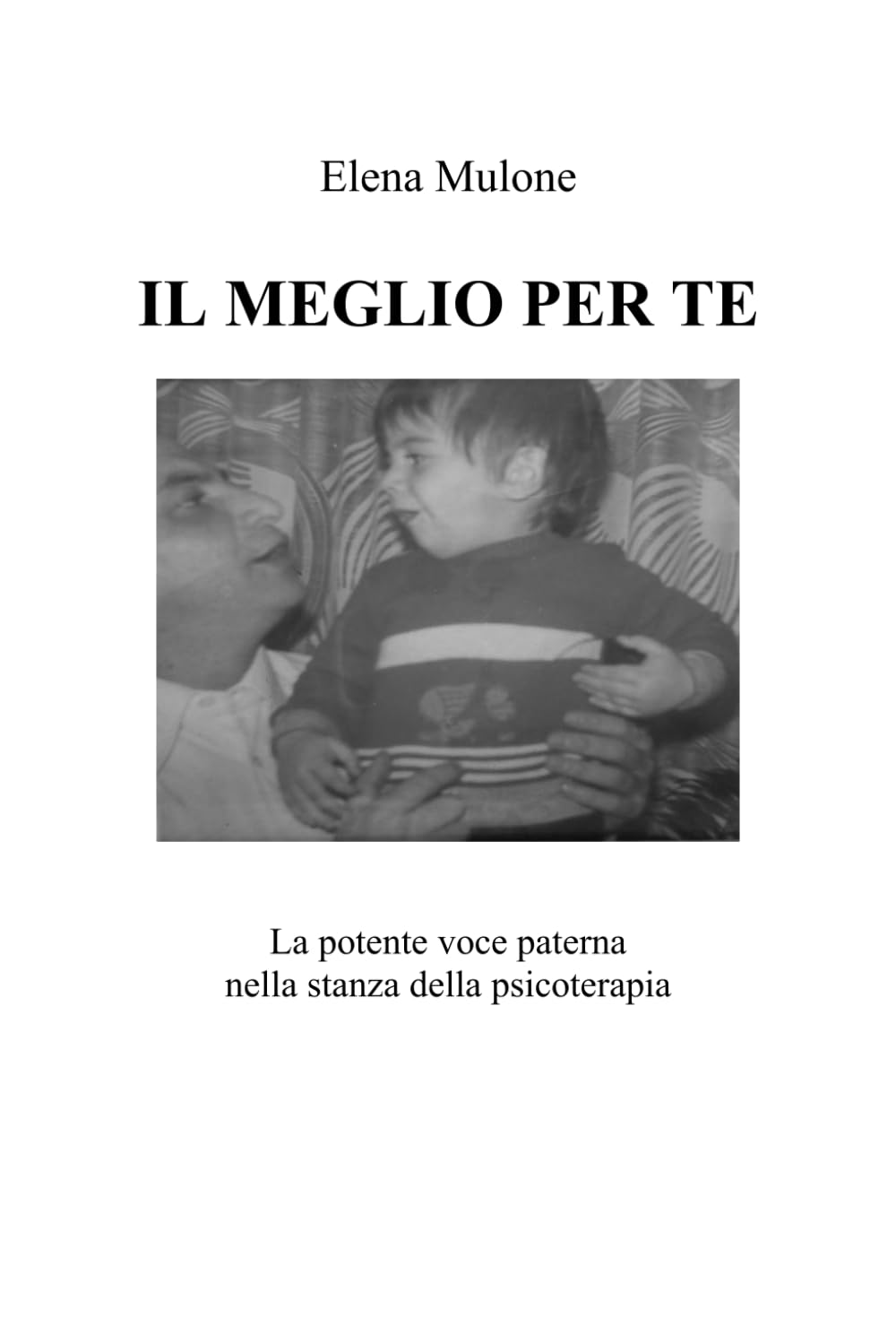 Il meglio per te: La potete voce paterna nella stanza della psicoterapia