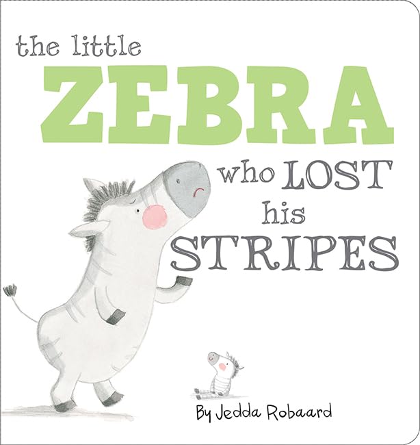 The Little Zebra Who Lost His Stripes. Jedda Robaard [Hardcover] Robaard, Jedda