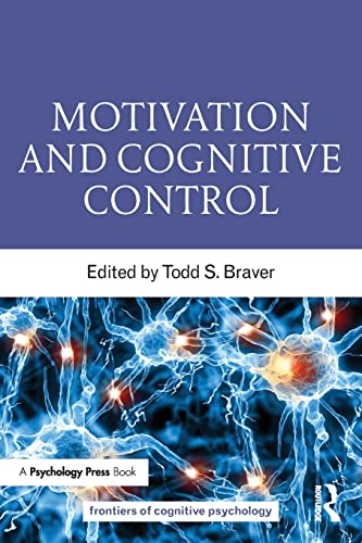 Motivation and Cognitive Control (Frontiers of Cognitive Psychology)