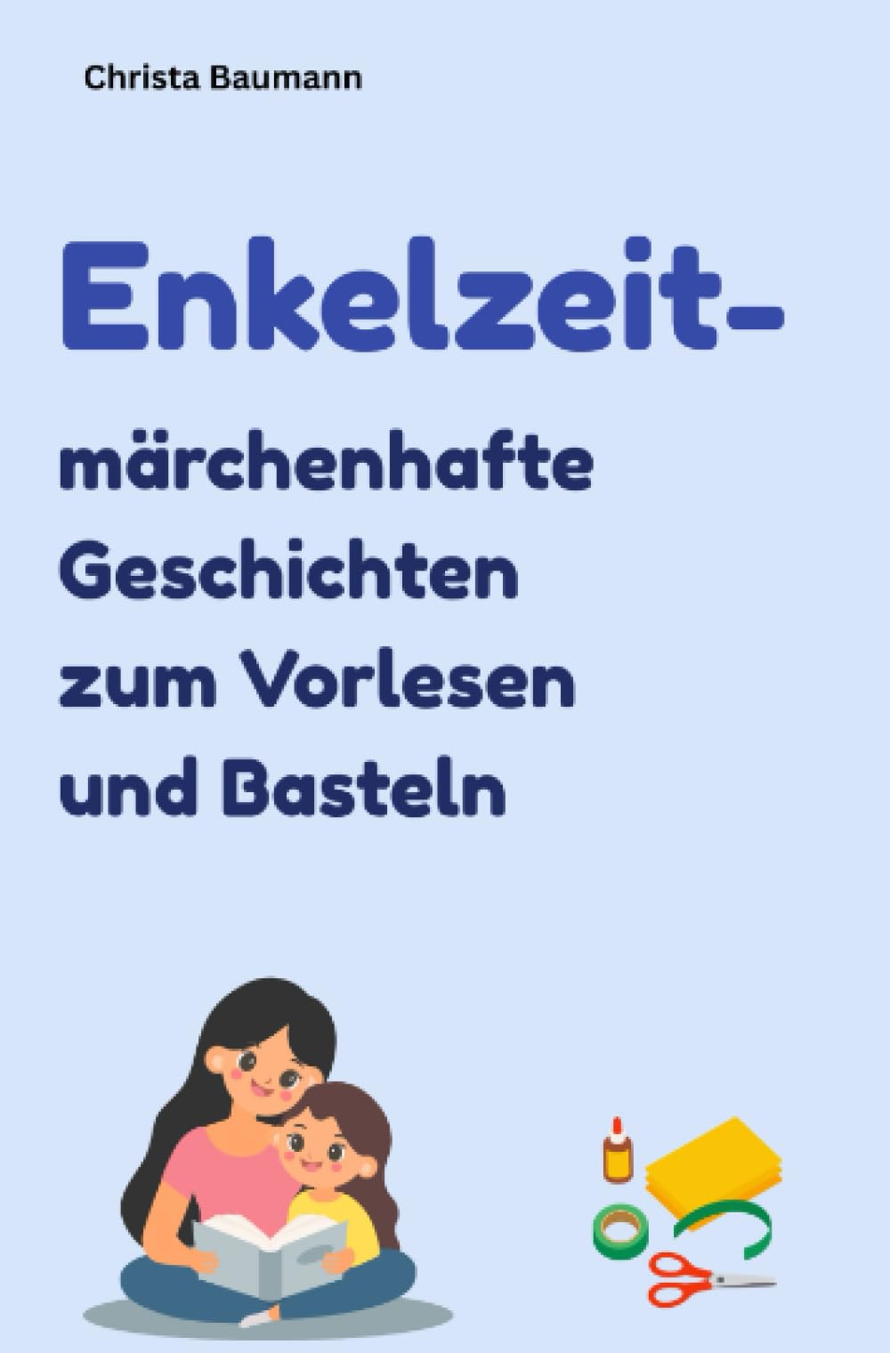 Enkelzeit- märchenhafte Geschichten zum Vorlesen und Basteln: Ideen für gemeinsame Aktivitäten