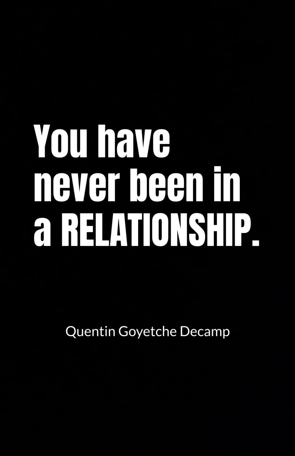 You have never been in a relationship