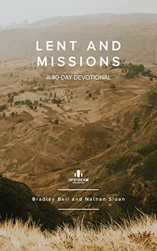 Lent and Missions: A 40-Day Devotional (English Edition) - Bell, Bradley
