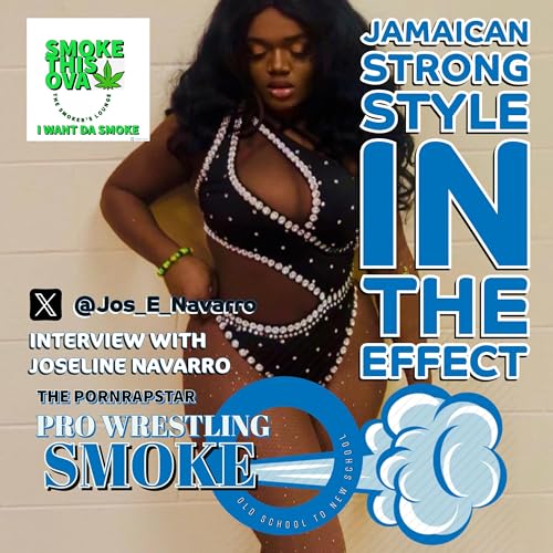 Pro Wrestling Smoke : Jamaican Strong Style In Effect With Joseline Navarro
