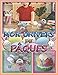 Mon Univers de Pâques: Coloriage | Découpage | Collage | Bricolage | Artisanat | Apprendre à découper pour enfants 3 ans et plus