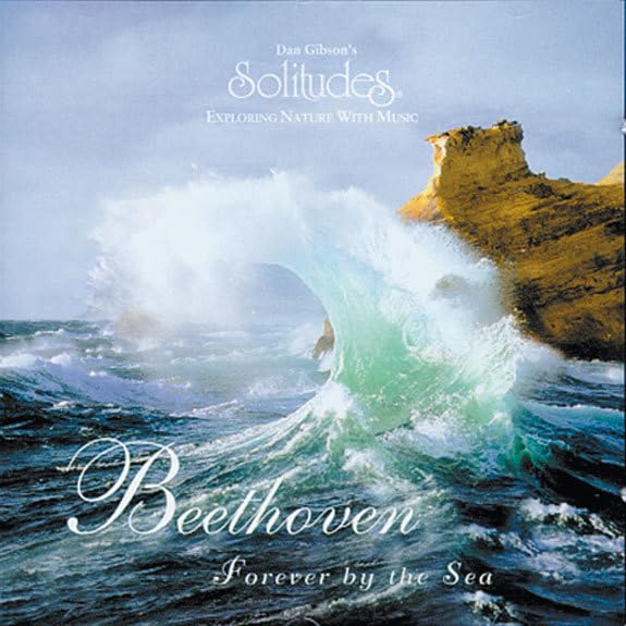 Beethoven Forever by the Sea Dan Gibson's Solitudes