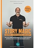 Story Magic | GEHÖRT | VERSTANDEN | GEKAUFT: Wie Du die volle Aufmerksamkeit Deiner Kunden gewinnst und Deinem Unternehmen Umsatzrekorde bescherst