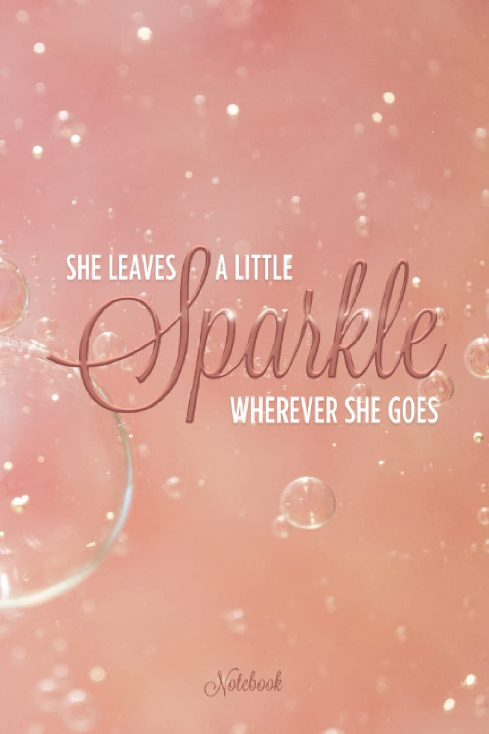 She Leaves A Little Sparkle Wherever She Goes: Inspirational quote journal for Women & girl ,office, student, teacher..