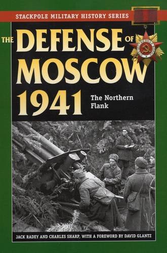 The Defense of Moscow 1941: The Northern Flank The Defense of Moscow 1941: The Northern Flank