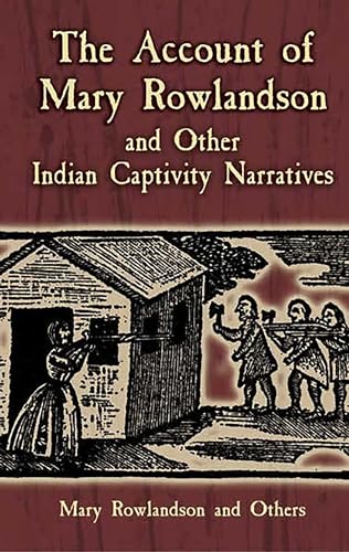 The Account of Mary Rowlandson and Other Indian Captivity Narratives (Dover Books on Americana)