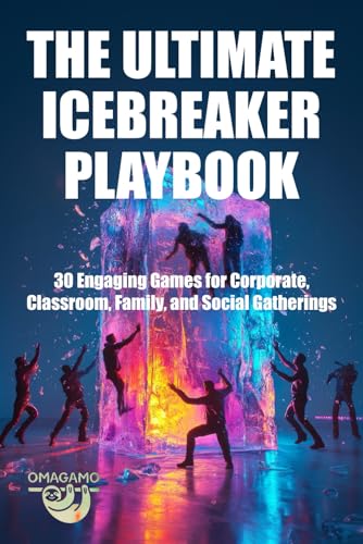 The Ultimate Icebreaker Playbook: 30 Engaging Games for Corporate, Classroom, Family, and Social...