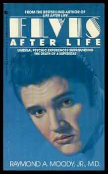 Elvis After Life by レイモンド・ムーディー ELVIS AFTER LIFE: Moody, Raymond: 9780553273458: Books