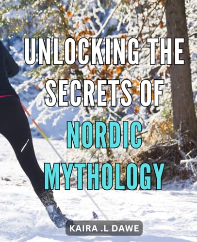Unlocking the Secrets of Nordic Mythology: Discovering the Mysteries and