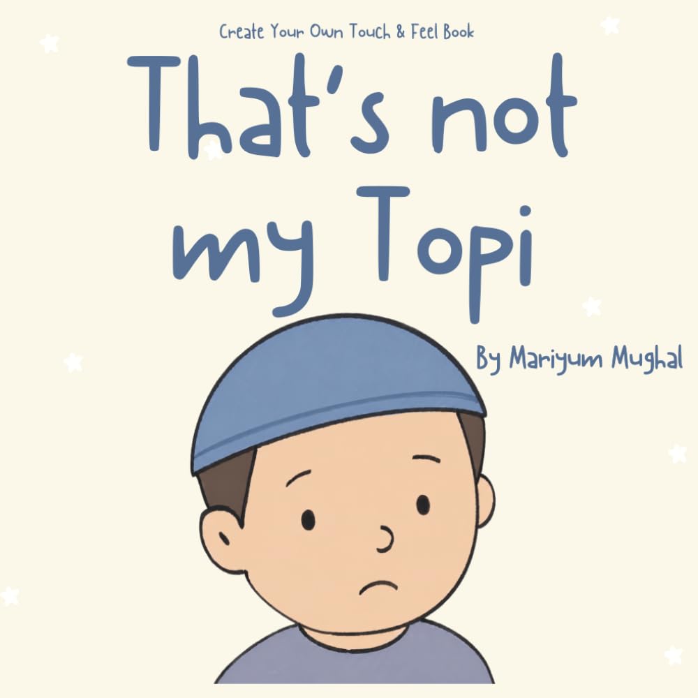 Create Your Own Touch & Feel - That's not my Topi : Cut & Stick Islamic Activity Book | Touch & Feel | Early learning (That’s not my… Muslim Edition)