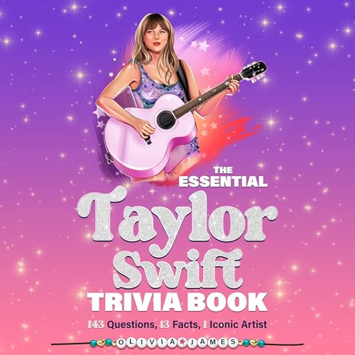 Taylor Swift the Essential Trivia Book 143 Questions, 13 Fun Facts, 1 Iconic Artist by Olivia James episode artwork