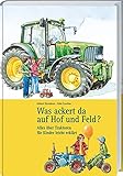  Was ackert da auf Hof und Feld?: Alles über Traktoren für Kinder leicht erklärt: Alles ber Traktoren fr Kinder leicht erklrt