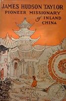 James Hudson Taylor, pioneer missionary of inland China B00086E32C Book Cover