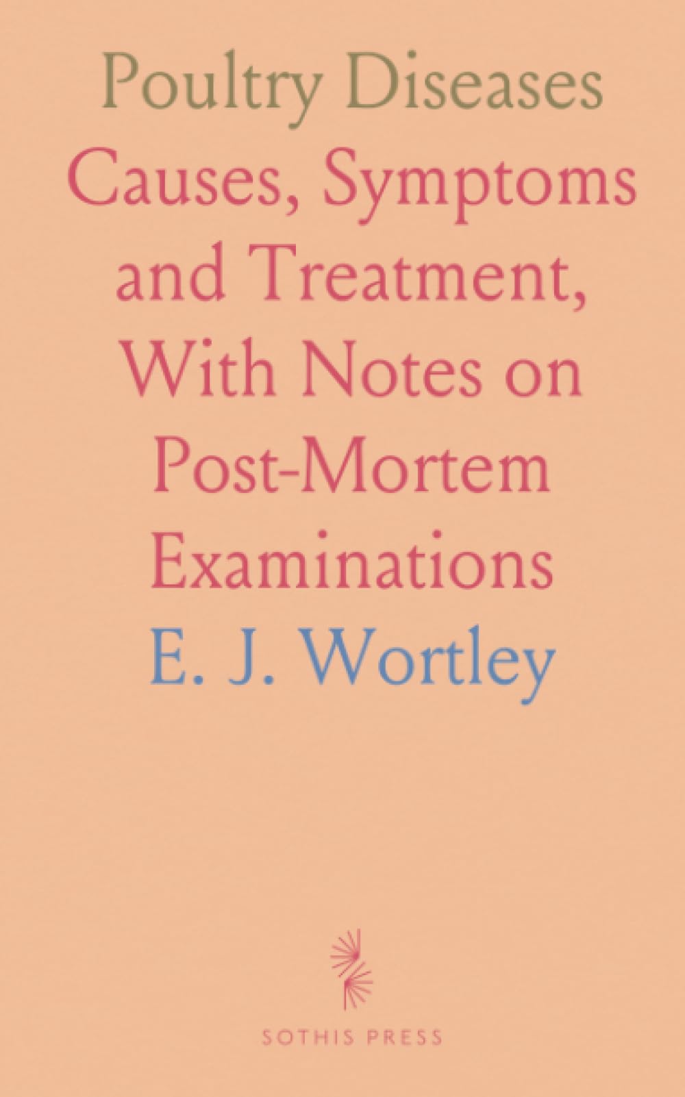 Poultry Diseases: Causes, Symptoms and Treatment, With Notes on Post-Mortem Examinations