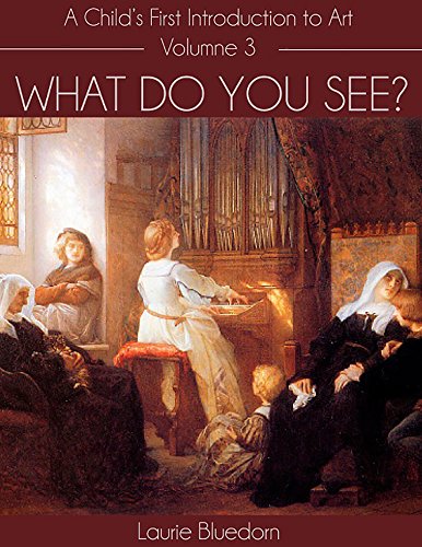 What Do You See? A Child's First Introduction to Art, Volume Three