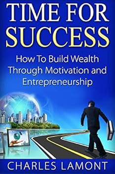 Paperback Time For Success: How to Build Wealth through Motivation and Entrepreneurship Book