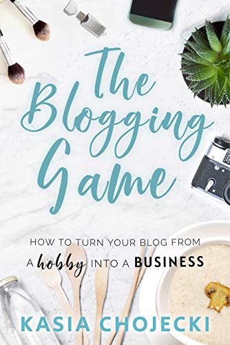 The Blogging Game: How to turn your blog from a hobby into a busi...